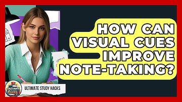 How Can Visual Cues Improve Note-taking? - Ultimate Study Hacks