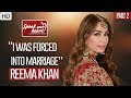 Reema Khan | Reveals How She Got Married | Speak Your Heart With Samina Peerzada | Part II NA1G