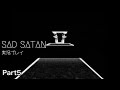 【深層web】 SAD SATAN 実況プレイ 【精神崩壊ゲー】 Part5