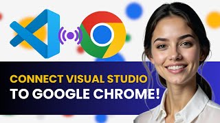 HOW TO CONNECT VISUAL STUDIO TO GOOGLE CHROME NEW UPDATED GUIDE 2024!