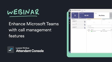 Luware Nimbus Attendant Console: Enhance Microsoft Teams with Call Management Features