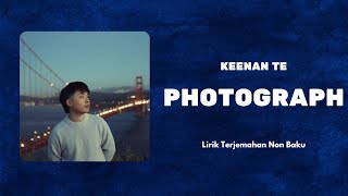 PHOTOGRAPH - KEENAN TE | Lirik Terjemahan Non Baku