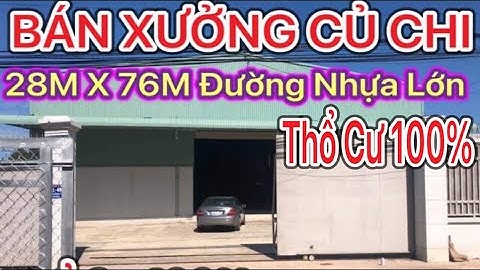 (Đã bán)Bán xưởng tuyệt đẹp Mt đường lớn Củ Chi 28m x 76m full thổ cư