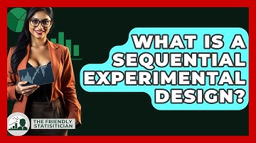 What Is A Sequential Experimental Design? - The Friendly Statistician