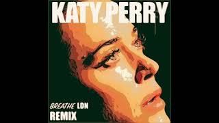 Katy Perry - Watch It Burn REMIX [Breathe LDN REMIX]