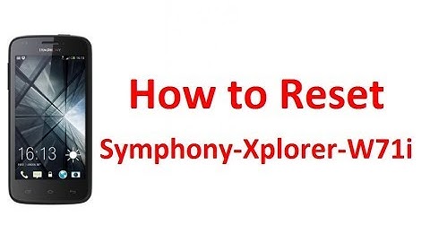 How to Reset Symphony Xplorer W71i