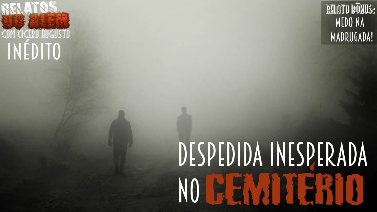 relatos de un naufrago Despedida Inesperada no Cemitério! - Relatos do Além com Cicero Augusto (+ Relato Bônus)