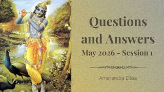Questions and Answers | May 2026 - Session 1 | Amarendra Dāsa
