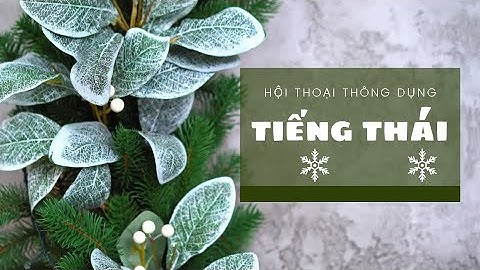 🇹🇭 THAI DIALOG 5 - học HỘI THOẠI TIẾNG THÁI thông dụng