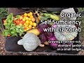 Organic Self Sufficiency with Liz Zorab / Growing a nutrient-rich, abundant garden on a small budget