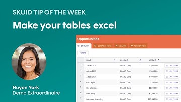 Make your tables excel | Skuid tip of the week