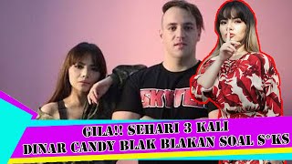 WOW!! Sehari 3 Kali, Dinar Candy Blak blakan Soal Hubungan S*ks