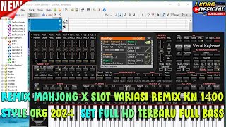 REMIX MAHJONG X SLOT VARIASI REMIX KN1400 COVER ORG 2024 RASA SET ORGEN TUNGGAL FULL BASS