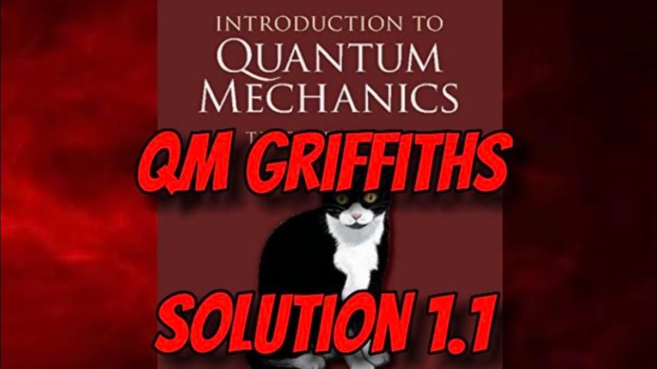 Griffith quantum mechanics solutions 1 1 youtube
