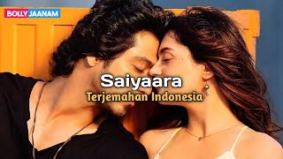 Saiyaara Lirik dan Terjemahan Indonesia | Saiyaara | Ahaan Panday, Aneet Padda