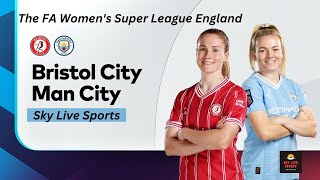 FA WSL: Bristol City vs Manchester City | Live Score, Updates & Pundit Analysis | Sky Live Sports