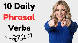 B2 English Listening Practice | 10 Phrasal Verbs You'll Hear Every Single Day