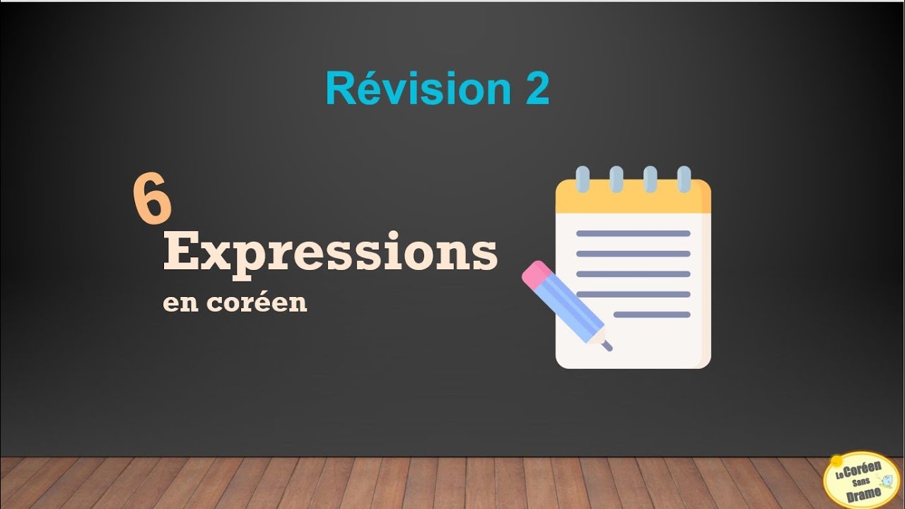 Révision 2 - 6 EXPRESSIONS, PHRASES TRES UTILES ! / Cours de coréen #LeCoréensansDrame