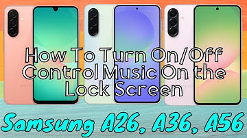 How To Turn On/Off Control Music On the Lock Screen Samsung Galaxy A26,A36,A56 (Tutorial)