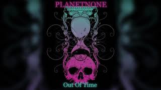Planetnone - Out Of Time