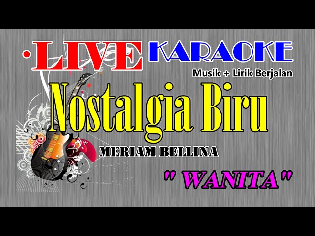 NOSTALGIA BIRU ~ Karaoke HD Live ~ Meriam Bellina ~ Musik+Lirik Berjalan ~ Nada WANITA class=