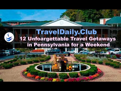 12 Unforgettable Travel Getaways in Pennsylvania for a Weekend