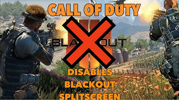 CALL OF DUTY DISABLES SPLITSCREEN IN BLACK OPS 4 BLACKOUT MODE