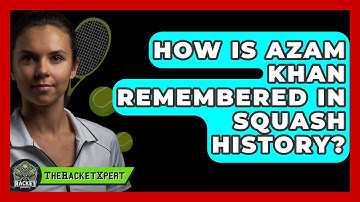 How Is Azam Khan Remembered In Squash History? - The Racket Xpert