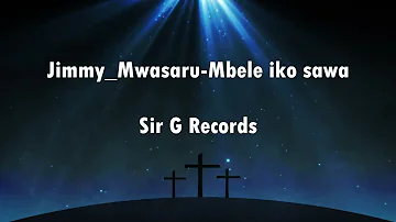 Jimmy_Mwasaru-Mbele iko sawa