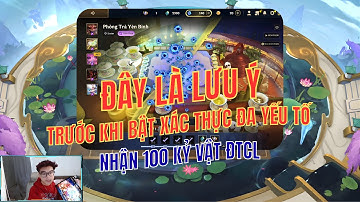 Lưu Ý Khi Nhận Miễn Phí 100 Kỉ Vật Kho Báu Đấu Trường Chân Lý - Bật Xác Thực Đa Yếu Tố ĐTCL