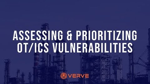 Assessing & Prioritizing OT/ICS Vulnerabilities | Verve is now Rockwell Automation SecureOT
