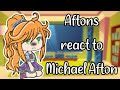 Afton family reacts to Michael Afton! || Part (1/2) || Gacha Life || My Au