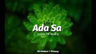 Download lagu Ada Sa - Shine of black (Lirik)