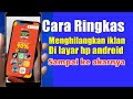 3 Cara ampuh menghilangkan iklan di hp yg sering muncul sendiri