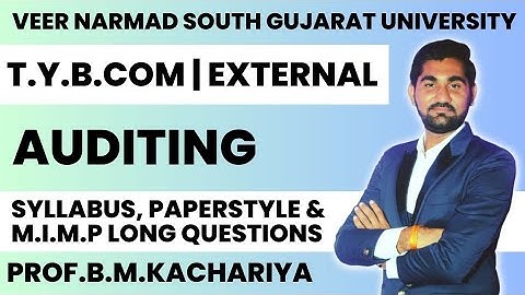 T.Y.B.COM | EXTERNAL | AUDITING | SYLLABUS, PAPERSTYLE, & M.I.M.P. QUESTIONS. #vnsgu #bcom