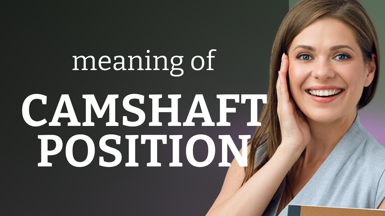 Understanding "Camshaft Position" A Guide for English Language
