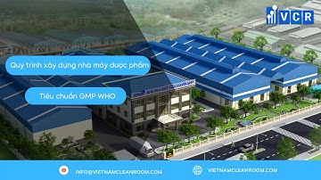 Quy trình xây dựng nhà máy dược phẩm theo tiêu chuẩn GMP WHO