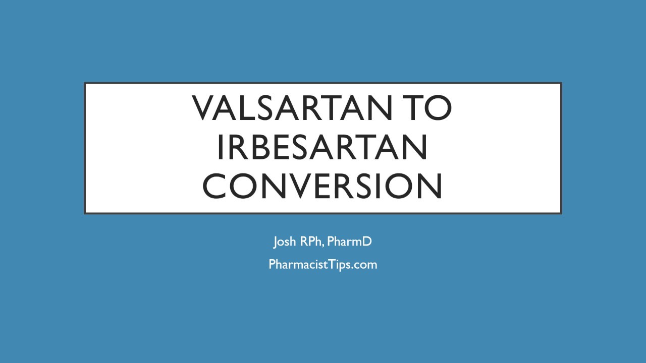 Valsartan to Irbesartan Conversion