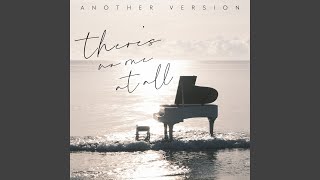 There's No One At All (Another Version)
