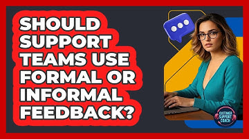 Should Support Teams Use Formal Or Informal Feedback? - Customer Support Coach
