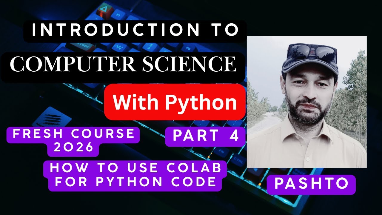 Introduction to Computer Science with Python Part 4 | How to Use Google Colab | Pashto Tutorial
