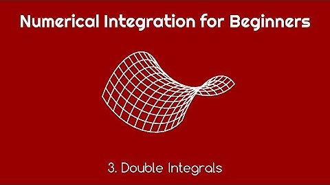 Numerical Integration for Beginners 3 Double Integrals