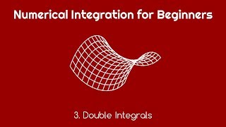 Numerical Integration for Beginners 3 Double Integrals