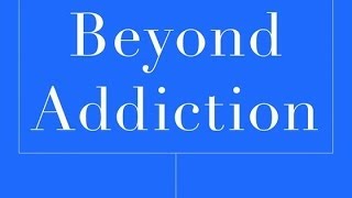 BEYOND ADDICTION: How Science and Kindness Help People Change