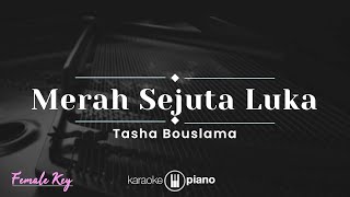 Merah Sejuta Luka - Tasha Bouslama (KARAOKE PIANO - FEMALE KEY)