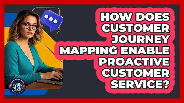 How Does Customer Journey Mapping Enable Proactive Customer Service? - Customer Support Coach