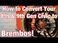 How to: 8th & 9th Gen Civic Brembo Conversion