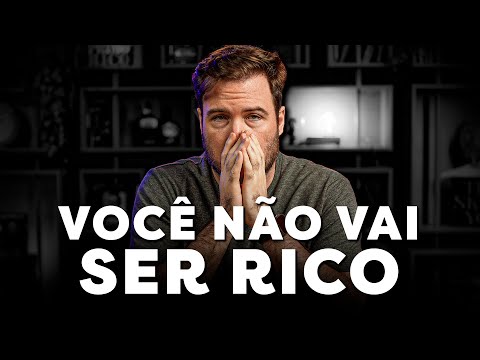 VOCÊ NÃO VAI FICAR RICO