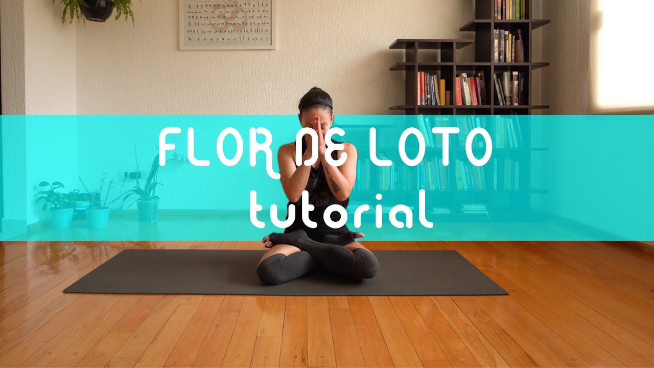 ¿Cómo realizar la posición Flor de Loto ( Padmasana) ? - YouTube