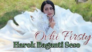 HAROK BAGANTI SESO - OVHI FIRSTY || Lirik Lagu Minang